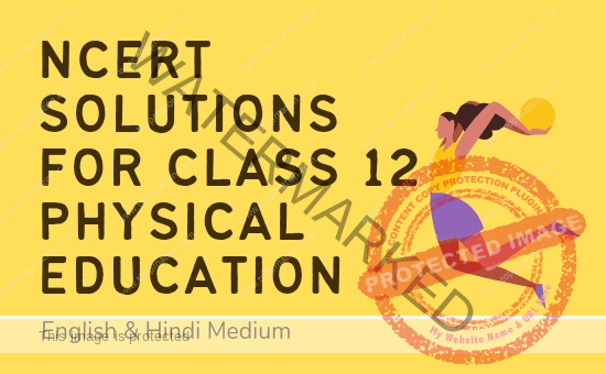 NCERT Solutions for Class 12 Physical Education Hindi & English Medium